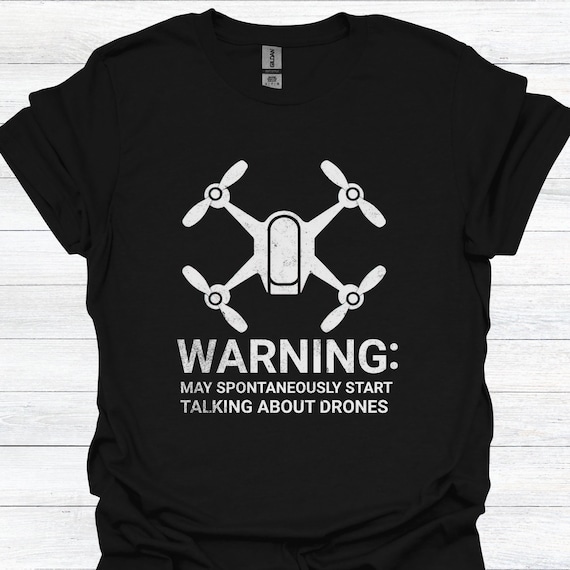 Drone T-Shirt - Warning: May Spontaneously Start Talking About Drones - Funny T-Shirt for Drone Enthusiasts & Tech Lovers