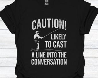 Funny Fisherman T-Shirt: Caution Angler Gift