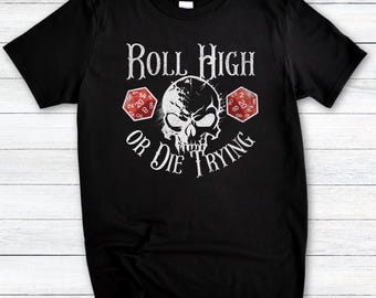 DnD T-Shirt - Roll High or Die Trying - Funny Tabletop RPG & Dungeon Master Dice Shirt