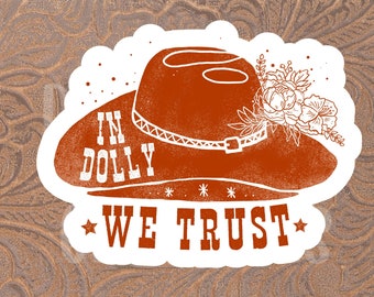 In Dolly we Trust Sticker, Water Bottle Sticker, Country Western Sticker, Country Singer Dolly Parton, Tumbler Country Music Sticker