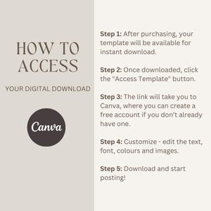 May include: A beige and brown graphic with the text "HOW TO ACCESS YOUR DIGITAL DOWNLOAD" and a Canva logo. The graphic provides instructions on how to access a digital download, including downloading, clicking the "Access Template" button, and customizing the template.