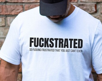 Fuckstrated Shirt, Offensive Shirt, Swearing Shirt, Dad Joke Shirt, Funny Christmas Shirt, Inappropriate Shirt, Sassy Shirt, Gift for Him