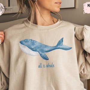 Whale Shirt Funny Pun Whale Sweatshirt Gift Ocean Shirt Sea Tee Biology Shirt Gift for Whale Lover Gift for Her Positive Shirt Wellness