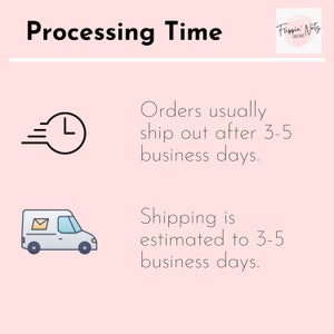 May include: A pink background with white text that reads "Processing Time". A black and white clock icon with a white arrow pointing to the right. The text below the icon reads "Orders usually ship out after 3-5 business days.". A black and white delivery truck icon with a white envelope inside. The text below the icon reads "Shipping is estimated to 3-5 business days."