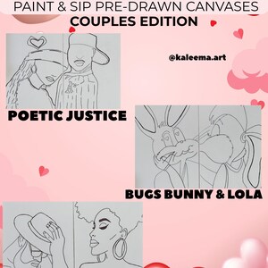 May include: Valentine's Day paint and sip pre-drawn canvases, couples edition. Features line art of couples: Poetic Justice, Bugs Bunny & Lola, and Man & His Lady. The background is pink with red hearts.