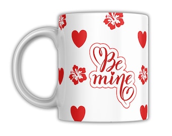 Be Mine Valentines Mug, Hibiscus Tumblers, 20oz, Mug 11oz, 15oz, Tropical Flower, Hawaii Tumbler