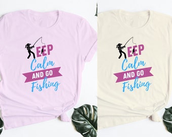 Keep Calm and Go Fishing Shirt, Ladies Fishing Shirt, Girls Fishing Shirt, Fishing Gift for mom, Fishing outfit, Ladies Reeling Shirt Gift