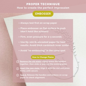 May include: An instructional guide for an embosser featuring the text PROPER TECHNIQUE How to create the perfect impression. It lists steps for use, including testing on scrap paper, applying firm pressure for 2-3 seconds, and using 65-100 lb paper.