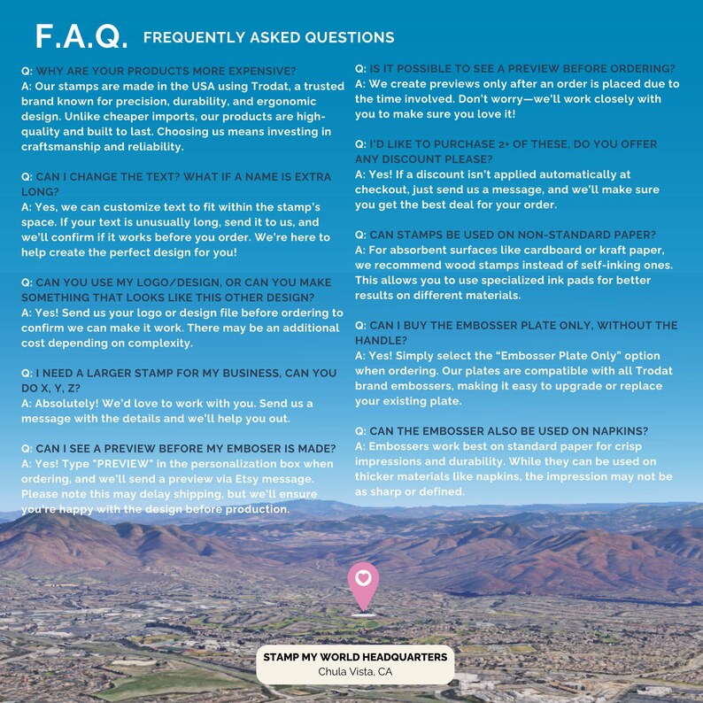 May include: Frequently Asked Questions (FAQ) about custom stamps and embossers.  The FAQ includes questions about pricing, customization, preview options, and materials.  The image also includes a map with a pin marking the location of Stamp My World Headquarters in Chula Vista, California.