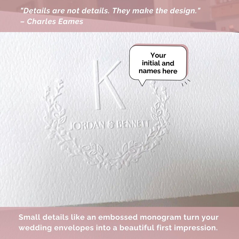 May include: White embossed wedding stationery with a monogram featuring the letter "K" and the names "JORDAN & BENNETT". The design includes a floral wreath and the text "Your initial and names here". The quote "Details are not details. They make the design."