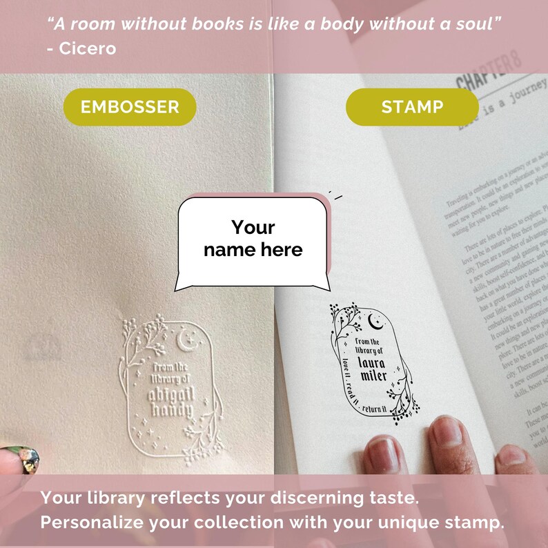 May include: A white book with a quote from Cicero about books being like a soul. The image shows two ways to personalise a book: with an embossed stamp and a regular stamp. The embossed stamp is a floral design with the text "from the library of abigail handy". The regular stamp is a floral design with the text "from the library of laura miler love it, read it, return it".