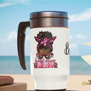 Breast Cancer steel mug, Cancer Warrior mug, Women coffee mug, Pink in October mug, Gift for Her, Stainless Steel Travel Mug 14oz