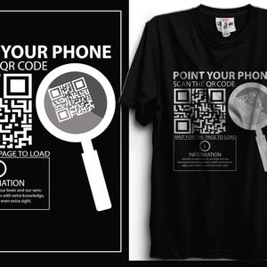 May include: Black t-shirt with a white design that says "POINT YOUR PHONE SCAN THE QR CODE" and includes a QR code and a magnifying glass. The text "WAIT FOR THE PAGE TO LOAD" and "INFORMATION" are also included in the design.