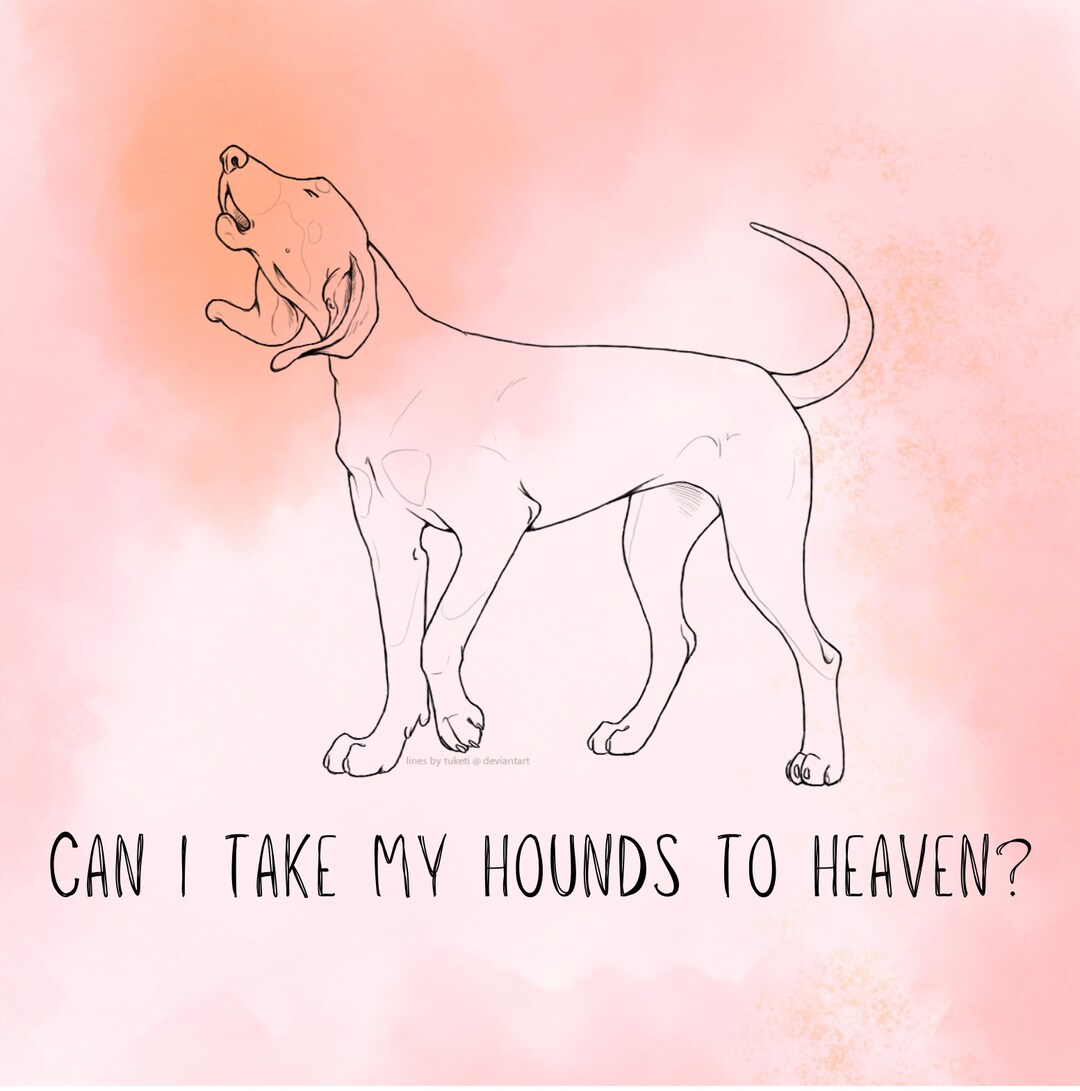 Can I Take My Hounds to Heaven Digital Download Etsy