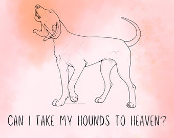 Can I Take My Hounds to Heaven Digital Download