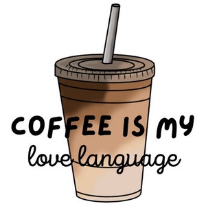 Coffee is my Love Language Digital Download