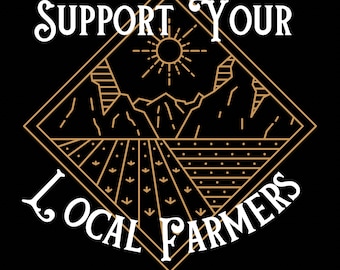 May include: A gold geometric design with a mountain range, sun, and field of crops. The text "Support Your Local Farmers" surrounds the design.