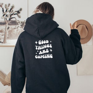 Good Things Are Coming Hoodie: Inspirational Unisex Sweatshirt