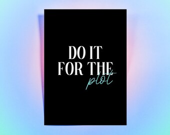 Do It For The Plot Print | Digital Download - Positive Quotes + Bright Designs - Typography Wall Art