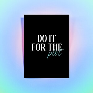 Do It For The Plot Print | Digital Download - Positive Quotes + Bright Designs - Typography Wall Art