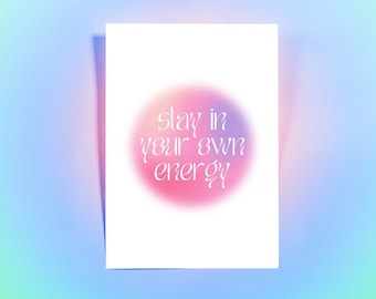 Stay In Your Own Energy Print | Digital Download - Positive Quotes + Bright Designs - Typography Wall Art