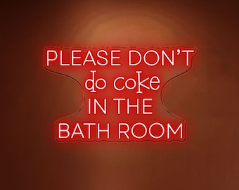May include: Red neon sign with the text "PLEASE DON'T do coke IN THE BATH ROOM" hanging on a wall in a bathroom with a white bathtub and a sink.