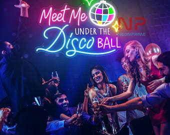 Meet Me Under The Disco Ball Neon Sign, Disco Ball Led Sign, Party Neon Sign, Custom Neon Sign, Party Wall Decor, Disco Ball Decor Sign
