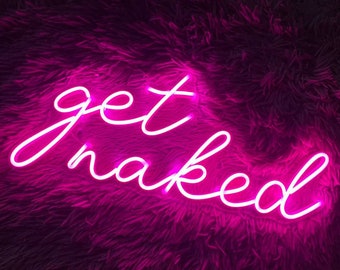 Custom Neon Sign, Neon Sign Get Naked, Neon Sign Light, Neon Sign Custom, LED Sign, Led Neon Sign,Neon Sign Lights.