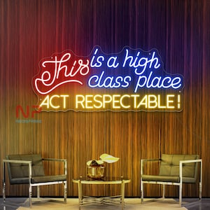 This is a High Class Place Neon Sign, Western LED Neon Sign, Act Respectable Neon Sign, Personalized Gift, 3D carving sign, Cowboy Neon Sign