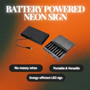 May include: A black battery-powered neon sign with the text "BATTERY POWERED NEON SIGN". The image shows a black battery pack and a battery holder with multiple batteries. The text "No messy wires", "Portable & Versatile", and "Energy-efficient LED sign" are also visible.