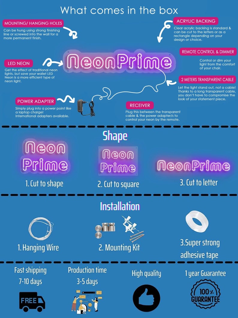 May include: Neon Prime sign kit with instructions for cutting, hanging, and mounting. The kit includes a power adapter, receiver, 2 metres of transparent cable, and a clear acrylic backing. The sign is guaranteed for one year.