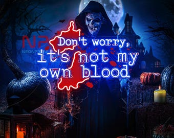 Don't Worry, It's Not My Own Blood Neon Sign, Horror Neon Sign, Halloween Neon Sign, Halloween Decor, Blood Decor Wall, Custom Neon Sign