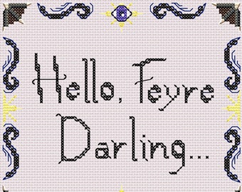 May include: Cross-stitch pattern with a black and white design that says "Hello, Feyre Darling..." with a decorative border of swirls and stars.