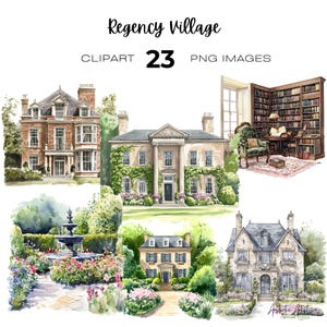 May include: Watercolor illustrations of Regency Village homes and gardens. The image includes a variety of architectural styles, including a stately mansion with columns, a brick house, and a cottage. The image also features a fountain and a library. Text includes "Regency Village", "Clipart 23 PNG Images".