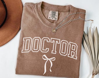 Comfort Colors Doctor Shirt, Doctorate Graduate Shirts, Doctorate Tee, Doctoral Graduation Gift, PhD Gift, PHD Graduation Tee, Future Doctor