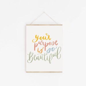 Your Purpose Is Beautiful - 8.5x11 Digital Print, Art Print, Home Decor, Wall Art, Christian Decor, Digital Download, Christian Gifts