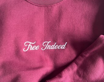 Free Indeed Christian Embroidered Sweatshirt, Bible Verse John 8:36, Embroidered Faith Sweatshirt, Inspirational Faith-Based Apparel