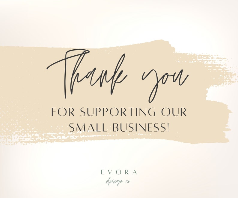 May include: Thank you for supporting our small business! Text on a beige background with a brushstroke effect. The text is in black and the background is a light beige colour.