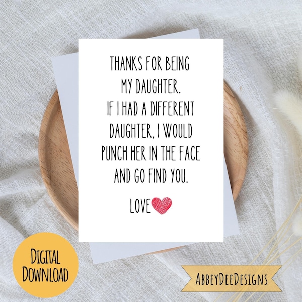 Funny Printable Card for Daughter, Funny Thank you card, Funny Birthday card. Card from mom. Thank you for being my daughter card.