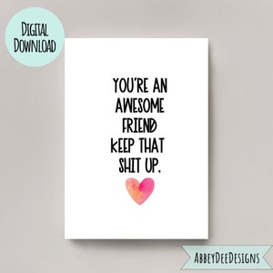 Geweldige vriend Keep That Shit Up Card, Digitale Download, Grappige Verjaardagskaart, Grappige Sarcastische Kaart, Vriendschapskaart, Keep That Shit Up Card