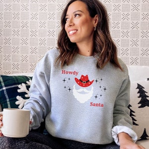 Christmas Sweatshirt, Santa Sweatshirt, Women&#39;s Christmas Sweatshirt, Gift for Christmas, Girls Christmas Sweatshirt, Howdy Santa Shirt