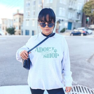 Adopt Dont Shop Sweatshirt, Animal Rescue Sweatshirt, Sweatshirt for Animal Lovers, Rescue Animals Sweatshirt, Gift for Animal Lover