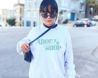 Adopt Dont Shop Sweatshirt, Animal Rescue Sweatshirt, Sweatshirt for Animal Lovers, Rescue Animals Sweatshirt, Gift for Animal Lover