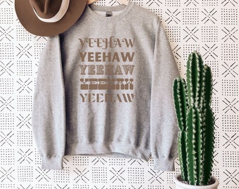 Yeehaw Sweatshirt, Western Sweatshirt, Cowboy Sweatshirt, Cowgirl Sweatshirt, Gift for Daughter, Gift for Sister, Gift for Cowgirl