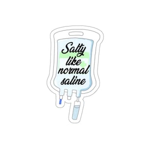 Nurse Gift Die-Cut Stickers, Salty Like Saline Sticker, Medical Student Decal, Die-cut, Vinyl Laptop Sticker, Water Bottle Decal