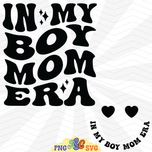 In My Boy Mom Era Svg, In My Mom Era Svg Sublimation Design, Boy Mom Svg, Boy Mom Club, Boy Mama Svg, New Mom Gift, Gender Reveal Gift