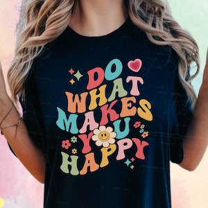 Do What Makes You Happy Png, Do What Makes You Happy Svg, Shopping Png, Retro Inspirational Svg Cut File, Groovy Face Sublimation