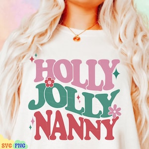 Holly Jolly Nanny PNG, Christmas SVG, Christmas Nana Shirt, Retro Holiday Sublimation, Groovy Xmas Png, Grandma Merry Christmas Png