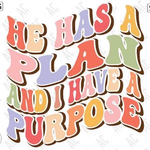 Groovy Christian Svg, Groovy Christian Png, He Has A Plan I Have A Purpose Svg, Floral Christian Shirt, Retro Faith Sublimation Design