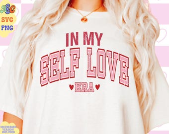 Self Love Valentine Png, Valentines Day, In My Self Love Era SVG, Retro Valentine Svg Bundle, Love Quote, Heart Valentines Day Shirt Svg